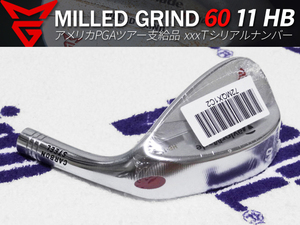 【新品】PGAツアー支給品 Taylormade MILLED GRIND サテン 60度 11 HB ウェッジ ヘッド xxxTシリアルナンバー プロトタイプ 本物保証