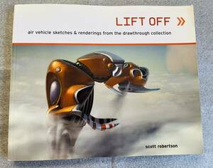 【洋書】Lift Off: Air Vehicle Sketches & Renderings from the Drawthrough Collection / 飛行船、宇宙船、航空機