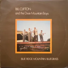 英LP Bill Clifton And His Dixie Mountain Boys Blue Ridge Mountain Bluegrass WRS047 Westwood Recordings /00260