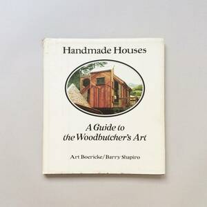 Handmade Houses : A Guide to the Woodbutcher