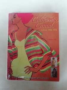 1930年代〜1970年　ファッション業界探求本　洋書 California Casual: Fashions, (Schiffer Book for Collectors and Designers) 英語版　