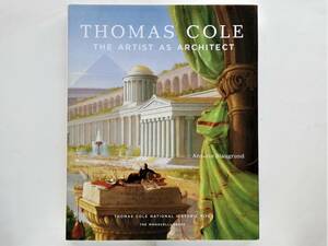 Thomas Cole　The Artist as Architect　トマス・コール ハドソン・リバー派