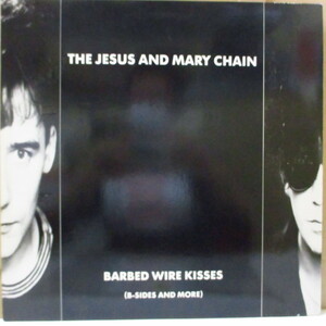 JESUS AND MARY CHAIN， THE-Barbed Wire Kisses - B-Sides And M