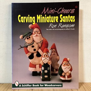 洋ヲ○1025t[Caving Miniature Santas Mini-cheers Ron Ransom] 木彫りのサンタ 作り方 洋書