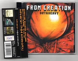 ★DRY & HEAVY [ドライ＆ヘヴィー]：FROM CREATION★2002年