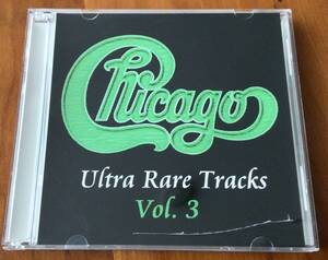 Chicago / Ultra Rare Tracks Vol.3 2枚組 未発表曲 リハーサル デモ ラジオ出演 シカゴ ロバート・ラム ビル・チャンプリン＆P・ラベル