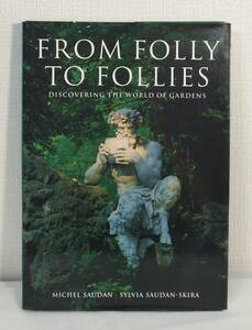 建■ 西洋のフォリー、庭園の写真集 From folly to follies : discovering the world of gardens Evergreen