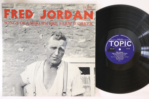 英LP Fred Jordan Songs Of A Shropshire Farm Worker 12T150 TOPIC /00260