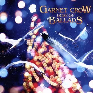 GARNET CROW BEST OF BALLDS/GARNET CROW