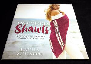 ＜洋書＞ショール　ニット編み　15種『Inspired Shawls: 15 Creative Patterns for Year-Round Knitting』～2018年発行