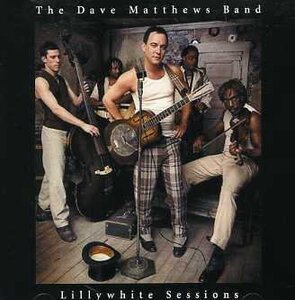 DAVE MATTHEWS BAND／LILLYWHITE SESSION