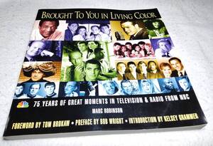 ＜洋書＞NBCテレビ・ラジオの75年にわたる名場面集『Brought to You in Living Color:75 Years of Great Moments in TV & Radio from NBC』