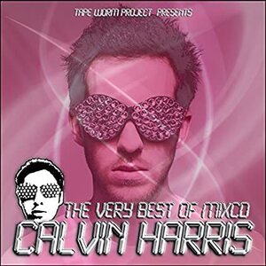 貴重廃盤 Calvin Harris カルヴィンハリス The Very Best Of Calvin Harris Very Best MixCD