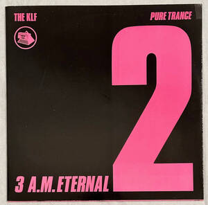 ■1989年 オリジナル UK盤 THE KLF - 3 A.M. ETERNAL (Pure Trance 2) 12”EP KLF 005T KLF Communications