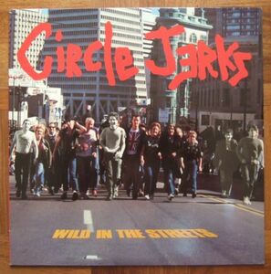 CIRCLE JERKS - WILD IN THE STREETS - LP（FRONTIER）1988 ★★ ハードコア パンク / US HARDCORE PUNK / BLACK FLAG / 盤質良好