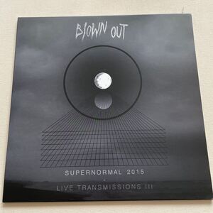 BLOWN OUT supernormal 2015 live transmissions LP サイケ ドゥーム ノイズ psych noise acid space heavy stoner rock doom metal