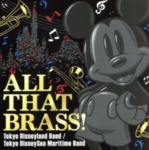 ALL THAT BRASS！～Tokyo Disneyland Band /Tokyo DisneySea Maritime Band～/(ディズニー),東京ディズニーランド・バンド,東京ディズニー