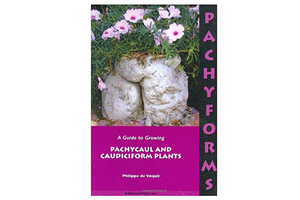 塊根マニアの方に　Pachyforms: A Guide to Growing Pachycaul and Caudiciform Plants