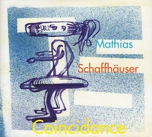 【MATHIAS SCHAFFHAUSER/COINCIDANCE】 CD