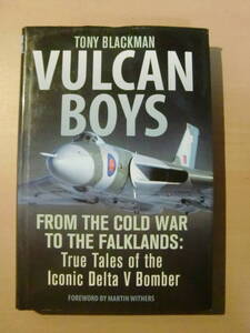 洋書 戦闘機 資料 解説 VULCAN BOYS FROM THE COLD WAR TO THE FALKLANDS / 英国 爆撃機 バルカン フォークランド紛争