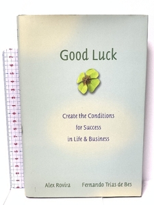 洋書 Good Luck: Creating the Conditions for Success in Life and Business Jossey-Bass Rovira, Alex