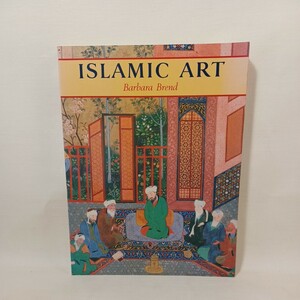 「Islamic Art」Barbara Brend イスラム美術史　芸術史　金属細工、織物　絨毯　細密画