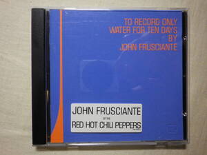 『John Frusciante/To Record Only Water For Ten Days(2001)』(Warner Bros. 9362-48045-2,ドイツ盤,歌詞付,Red Hot Chili Peppers)