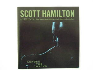 Scott Hamilton & Friends - Across The Tracks