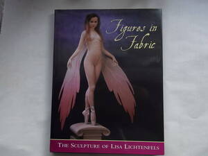 ★☆【原書ハードカバー】　Figures in Fabric: The Sculpture of Lisa Lichtenfels ☆★