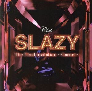 Club SLAZY The Final invitation～Garnet～/太田基裕