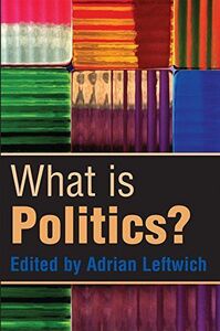 [A11826197]What is Politics?: The Activity and its Study