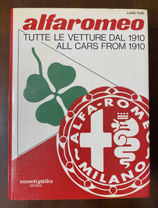 【洋書／サイン本】Alfa Romeo Tutte le Vetture Dal 1910 All Cars From 1910 LUIGI FUSI emmeti grafica EDITRICE