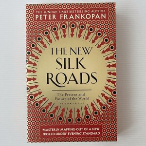 The New Silk Roads： The Present and Future of the World Peter Frankopan　ピーター・フランコパン