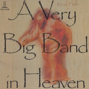 リアル・フィッシュ REAL FISH / 天国一の大きなバンド A VERY BIG BAND IN HEAVEN / 1990.06.21 / 1stアルバム / 1984年作品 / VICL-2035