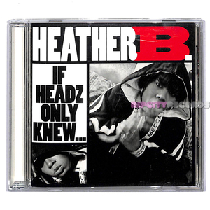 【CDS/002】HEATHER B. /IF HEADZ ONLY KNEW...