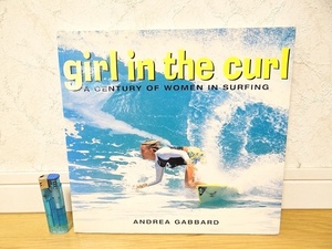 希少 Girl in the Curl A Century of Women in Surfing ハワイ サーフィン オールドサーフ Andrea Gabbard