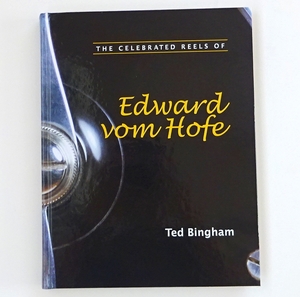 ☆ The Celebrated Reels of Edward vom Hofe by Ted Bingham ☆ 稀代のリールメーカー、エドワード・ヴォン・ホフ限定本 ☆