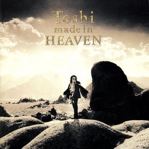 made in HEAVEN/TOSHI(X JAPAN)