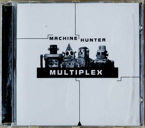 【CD】MULTIPLEX / MACHINE HUNTER ☆ マルチプレックス / マシーン・ハンター