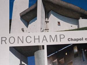 洋書●ロンシャンの礼拝堂　RONCHAMP - Chapel of Light the Convent, of the Poor Clares and the New Gatehouse　2005