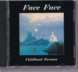 【ROCK】FACE FACE／CHILDHOOD DREAMS◆メロディアス・ハード，O