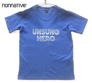 美品日本製!!ノンネイティブ NONNATIVE*UNSUNG HEROプリント 半袖Tシャツ 実寸S 青 ブルー