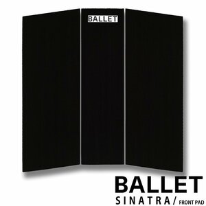 ■BALLET■フロント用 デッキパッド [SINATRA] BLACK 3-Piese バレー シナトラ ブラック トラクション／郵便送料無料