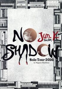 Jun.K(From 2PM)Solo Tour 2016 “NO SHADOW” in 日本武道館(完全生産限定版)(Blu-ray Disc)/Jun.K(From 2PM)