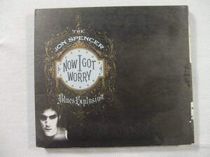 JON SPENCER BLUES EXPLOSION ジョン・スペンサー・ブルース・エクスプロージョン / Now I Got Worry 