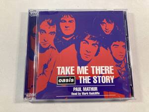 【1】14023◆Paul Mathur Read By Mark Radcliffe／Take Me There: Oasis The Story◆ポール・マトール◆オアシス◆2枚組◆輸入盤◆