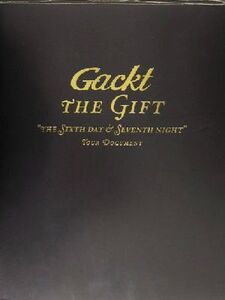 Gackt THE GIFT “THE SIXTH DAY & SEVENTH NIGHT”TOUR DOCUMENT/広瀬充(著者),塚越健治