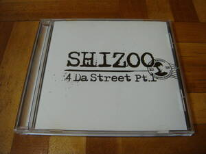 廃盤!SHIZOO『4 Da Street Pt.1』練マザファッカー PUNPEE 5lack PSG BAD HOP 呂布カルマ KOHH 志人 降神 漢 仙人掌 MONJU ZORN 般若 t-Ace