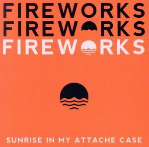 Fireworks/Sunrise In My Attache Case