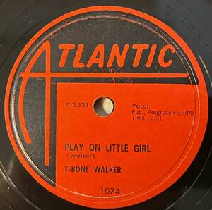 T-BONE WALKER ATLANTIC Play on Little Girl/ Why Not